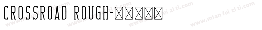 CrossRoad Rough字体转换